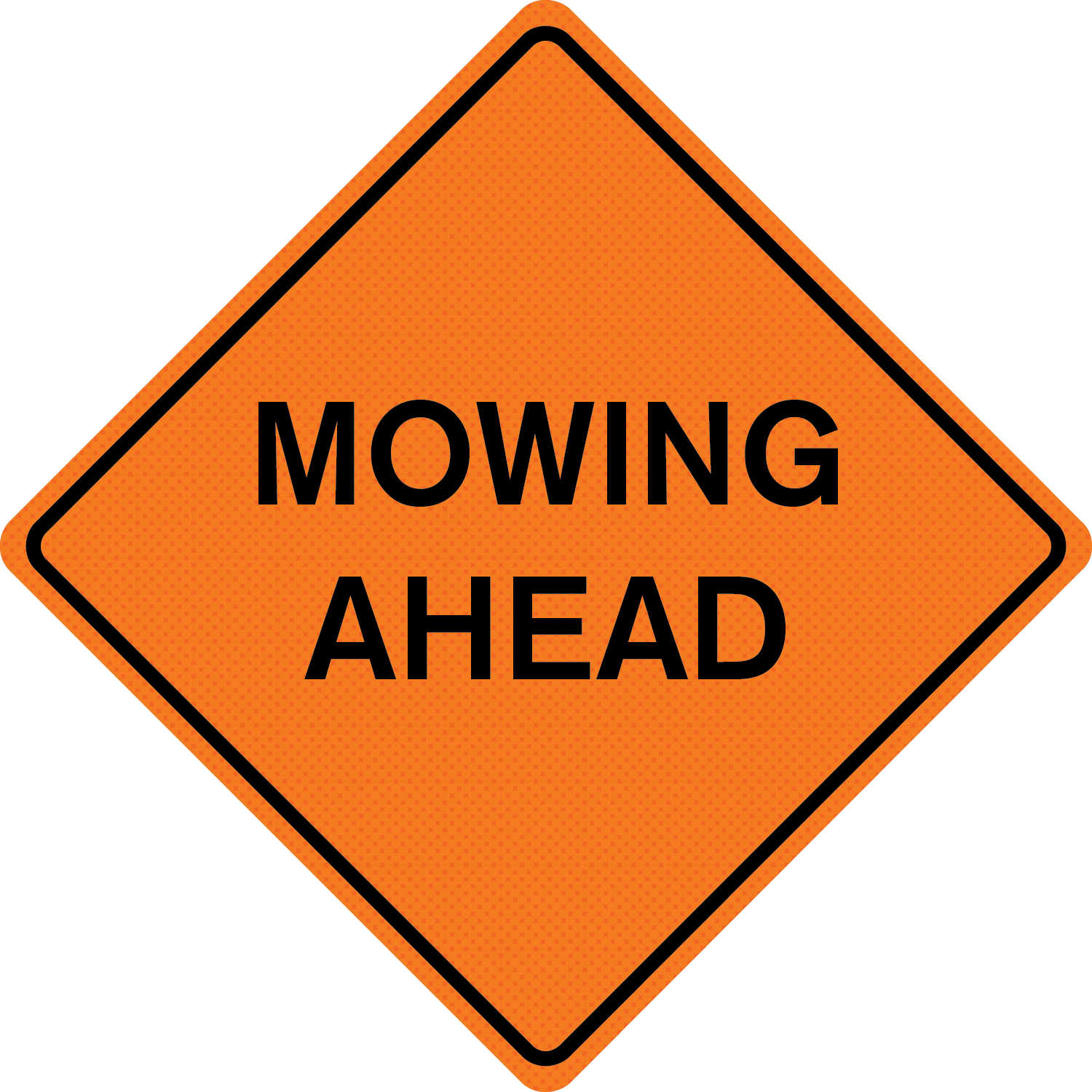 36" x 36" Solid Sign “MOWING AHEAD” 